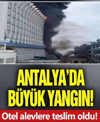 Antalya’da büyük yangın! 5 yıldızlı otel alevlere teslim oldu