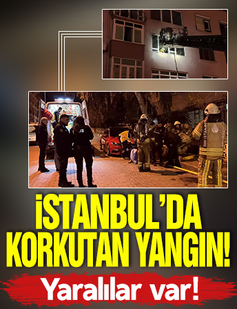 İstanbul'da korkutan yangın! Yaralılar var