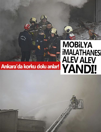 Mobilya imalathanesi alev aldı! Ankara'da korku dolu anlar